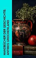 E-Book (epub) Handbücher der Geschichte: Antikes Griechenland von Johann Gustav Droysen, Jacob Burckhardt, Herodot