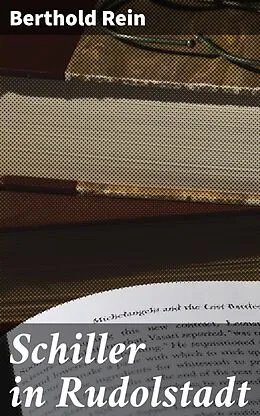 E-Book (epub) Schiller in Rudolstadt von Berthold Rein