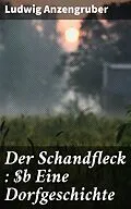 E-Book (epub) Der Schandfleck : Eine Dorfgeschichte von Ludwig Anzengruber