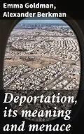 E-Book (epub) Deportation, its meaning and menace von Emma Goldman, Alexander Berkman