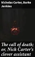 E-Book (epub) The call of death; or, Nick Carter's clever assistant von Nicholas Carter, Burke Jenkins