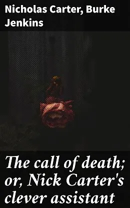 E-Book (epub) The call of death; or, Nick Carter's clever assistant von Nicholas Carter, Burke Jenkins