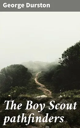 E-Book (epub) The Boy Scout pathfinders von George Durston