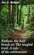 E-Book (epub) Redlaw, the half-breed; or, The tangled trail. A tale of the settlements von Jos. E. Badger