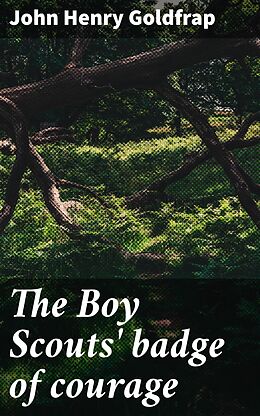 eBook (epub) The Boy Scouts' badge of courage de John Henry Goldfrap