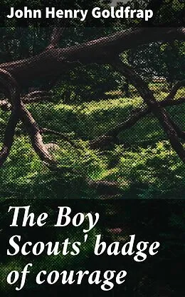 E-Book (epub) The Boy Scouts' badge of courage von John Henry Goldfrap
