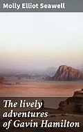 E-Book (epub) The lively adventures of Gavin Hamilton von Molly Elliot Seawell