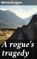 E-Book (epub) A rogue's tragedy von Bernard Capes