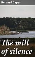 E-Book (epub) The mill of silence von Bernard Capes