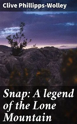 E-Book (epub) Snap: A legend of the Lone Mountain von Clive Phillipps-Wolley