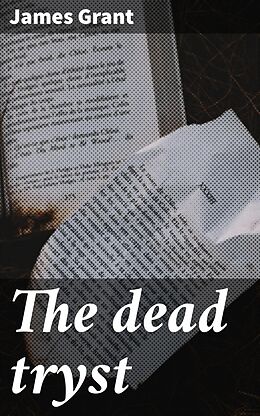 eBook (epub) The dead tryst de James Grant