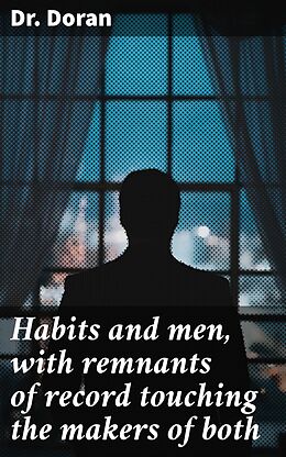 eBook (epub) Habits and men, with remnants of record touching the makers of both de Dr. Doran