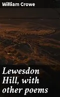 E-Book (epub) Lewesdon Hill, with other poems von William Crowe