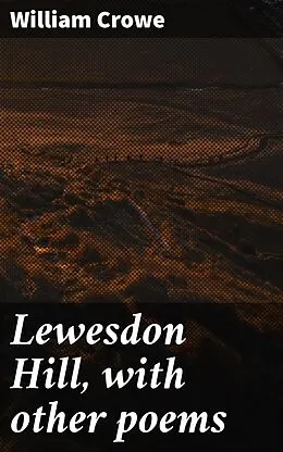 E-Book (epub) Lewesdon Hill, with other poems von William Crowe