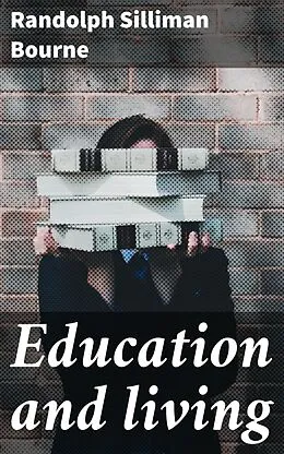E-Book (epub) Education and living von Randolph Silliman Bourne