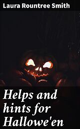 E-Book (epub) Helps and hints for Hallowe'en von Laura Rountree Smith