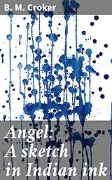 E-Book (epub) Angel: A sketch in Indian ink von B. M. Croker