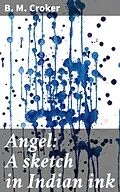 E-Book (epub) Angel: A sketch in Indian ink von B. M. Croker