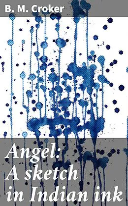 E-Book (epub) Angel: A sketch in Indian ink von B. M. Croker