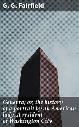 E-Book (epub) Genevra; or, the history of a portrait by an American lady. A resident of Washington City von G. G. Fairfield