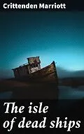 E-Book (epub) The isle of dead ships von Crittenden Marriott