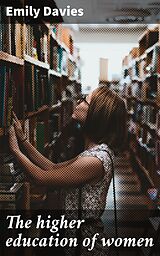 E-Book (epub) The higher education of women von Emily Davies