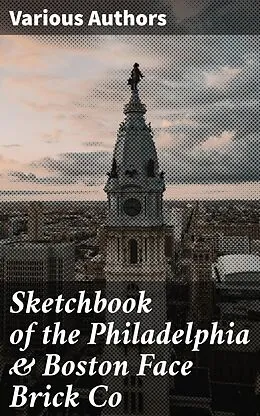 E-Book (epub) Sketchbook of the Philadelphia & Boston Face Brick Co von Various Authors