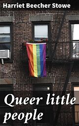 eBook (epub) Queer little people de Harriet Beecher Stowe