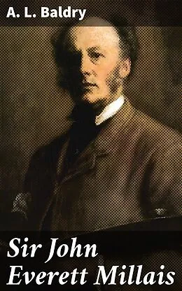 E-Book (epub) Sir John Everett Millais von A. L. Baldry