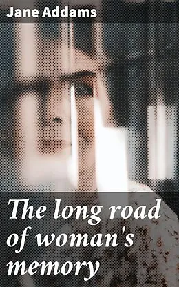 E-Book (epub) The long road of woman's memory von Jane Addams