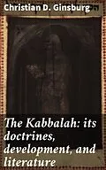 E-Book (epub) The Kabbalah: its doctrines, development, and literature von Christian D. Ginsburg
