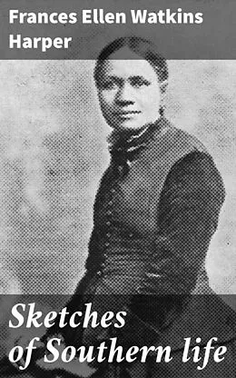 E-Book (epub) Sketches of Southern life von Frances Ellen Watkins Harper