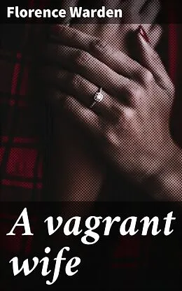 E-Book (epub) A vagrant wife von Florence Warden