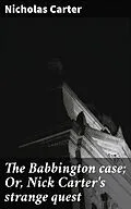 E-Book (epub) The Babbington case; Or, Nick Carter's strange quest von Nicholas Carter