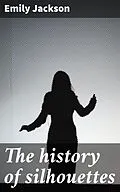 E-Book (epub) The history of silhouettes von Emily Jackson
