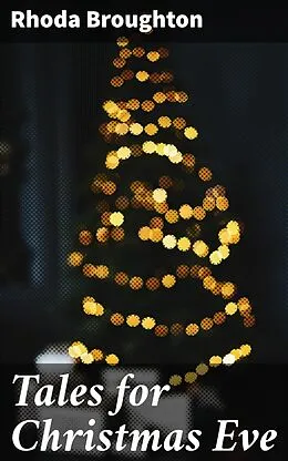 E-Book (epub) Tales for Christmas Eve von Rhoda Broughton