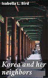 E-Book (epub) Korea and her neighbors von Isabella L. Bird