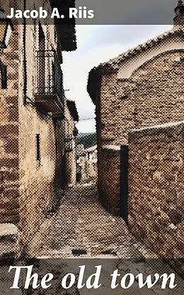 E-Book (epub) The old town von Jacob A. Riis