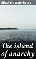 E-Book (epub) The island of anarchy von Elizabeth Waterhouse