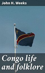 eBook (epub) Congo life and folklore de John H. Weeks