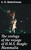 E-Book (epub) The zoology of the voyage of H.M.S. Beagle: Mammalia von G. R. Waterhouse