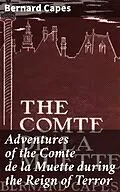 E-Book (epub) Adventures of the Comte de la Muette during the Reign of Terror von Bernard Capes