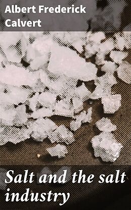 eBook (epub) Salt and the salt industry de Albert Frederick Calvert