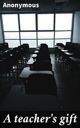 E-Book (epub) A teacher's gift von Anonymous