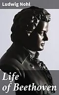 E-Book (epub) Life of Beethoven von Ludwig Nohl
