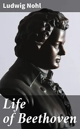 E-Book (epub) Life of Beethoven von Ludwig Nohl