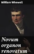 E-Book (epub) Novum organon renovatum von William Whewell