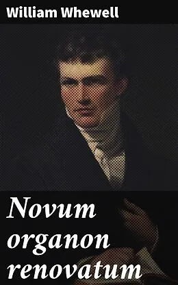 E-Book (epub) Novum organon renovatum von William Whewell