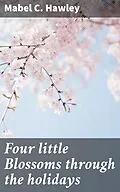 E-Book (epub) Four little Blossoms through the holidays von Mabel C. Hawley