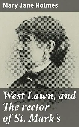 E-Book (epub) West Lawn, and The rector of St. Mark's von Mary Jane Holmes